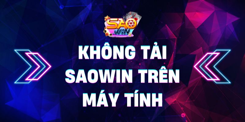 Cách khắc phục không tải Saowin trên máy tính cho cược thủ 5 Saowin 0 27